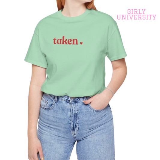 Girly University “Taken” Tee – Soft Girl Statement Shirt